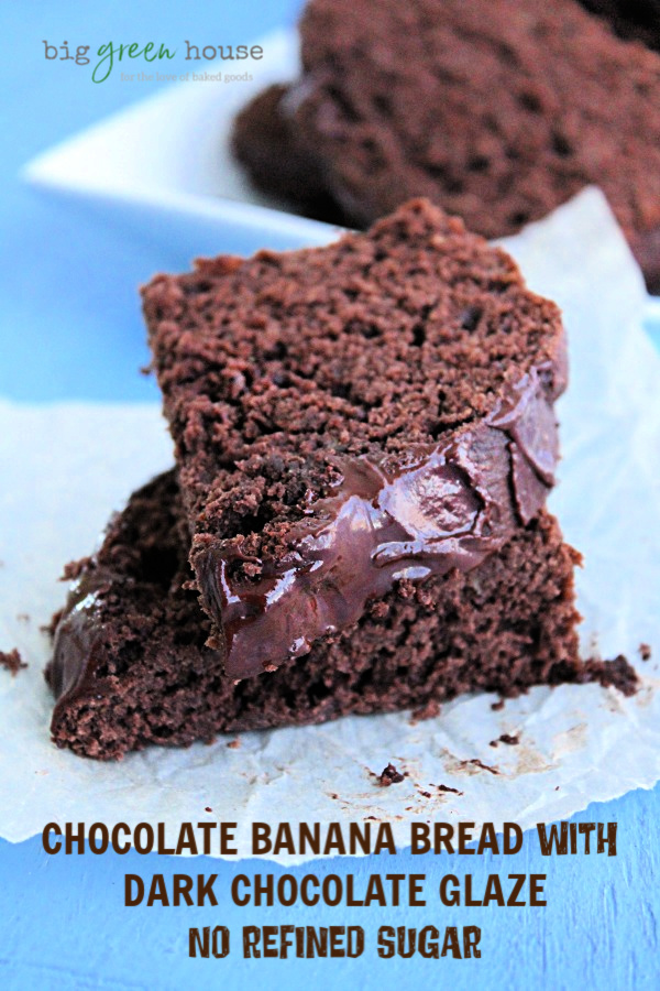 Chocolate Banana Bread with Dark Chocolate Glaze- Big Green House #banana #bread #chocolate #darkchocolate #norefinedsugar