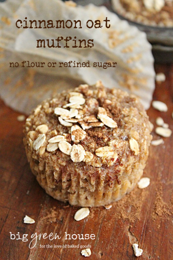 Cinnamon Oat Muffins- Big Green House #cinnamon #oatmeal #muffins #breakfast #noflour #norefinedsugar