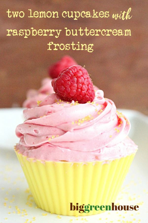 Two Lemon Cupcakes with Raspberry Buttercream Frosting- Big Green House #cupcake #lemon #baking #raspberry #buttercreamfrosting