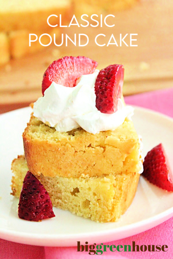 Classic Pound Cake- Big Green House #poundcake #cake #dessert #biggreenhouseblog