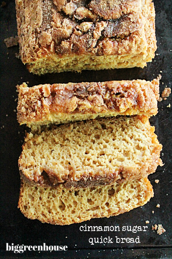 Cinnamon Sugar Quick Bread- Big Green House #biggreenhouseblog #cinnamonsugar #quickbread