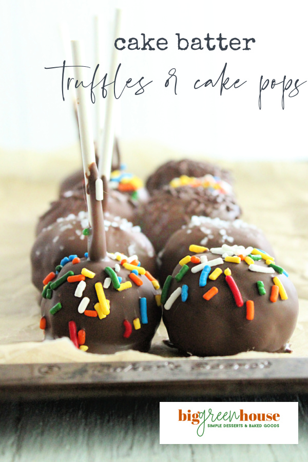 Cake Batter Truffles or Cake Pops- Big Green House