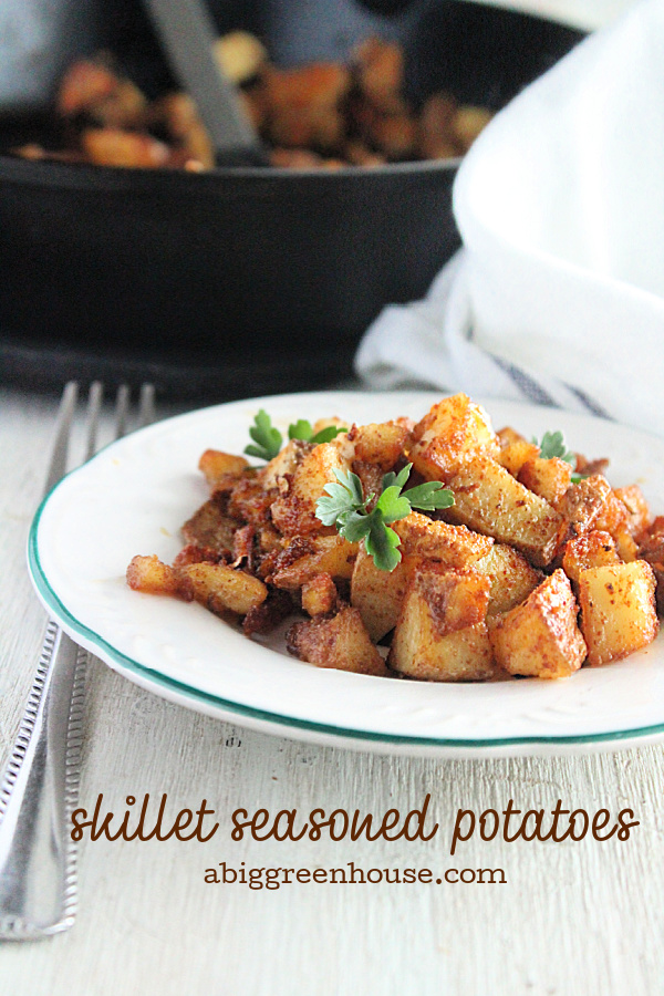 Skillet Seasoned Potatoes- Big Green House